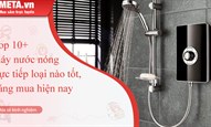 Top 10+ máy nước nóng trực tiếp loại nào tốt, đáng mua hiện nay