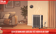 Cách sử dụng máy sưởi dầu tiết kiệm và an toàn