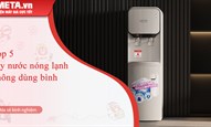 Top 5 cây nước nóng lạnh không dùng bình