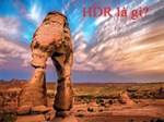 HDR là gì? Tìm hiểu chế độ HDR trên máy ảnh, điện thoại, tivi