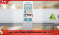 Cách sử dụng điều khiển điều hòa Daikin chính hãng chi tiết