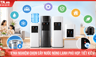 Kinh nghiệm chọn cây nước nóng lạnh phù hợp, tiết kiệm điện