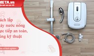 Cách lắp máy nước nóng trực tiếp an toàn, đúng kỹ thuật